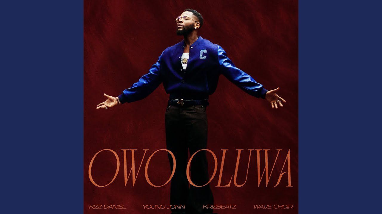 Kizz Daniel featuring Young Jonn, Krizbeatz and Wave Choir on Owo Oluwa